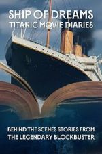 Watch Ship of Dreams: Titanic Movie Diaries Movie2k