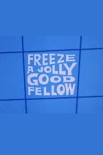 Watch Freeze a Jolly Good Fellow Movie2k