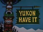 Watch Yukon Have It Movie2k