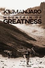 Watch Kilimanjaro: Mountain of Greatness Movie2k
