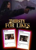 Watch Thirsty for Likes Movie2k