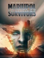 Watch The War in Ukraine. Mariupol. Survivors. Movie2k