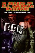 Watch In Search of All American Massacre: The Lost Texas Chainsaw Film Movie2k