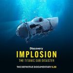 Watch Implosion: The Titanic Sub Disaster (TV Special 2025) Movie2k