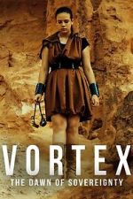 Watch Vortex: The Dawn of Sovereignty Movie2k