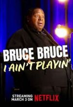 Watch Bruce Bruce: I Ain\'t Playin\' Movie2k