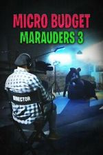 Watch Microbudget Marauders 3 Movie2k
