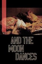 Watch ...And the Moon Dances Movie2k