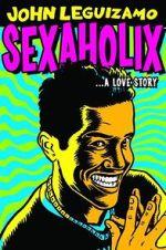 Watch John Leguizamo: Sexaholix... A Love Story (TV Special 2002) Movie2k
