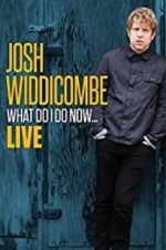 Watch Josh Widdicombe: What Do I Do Now Movie2k