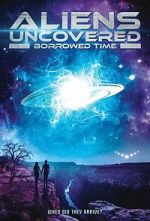 Watch Aliens Uncovered: Borrowed Time Movie2k