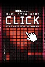 Watch When Strangers Click: Five Stories from the Internet Movie2k