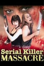 Watch Serial Killer Massacre Movie2k