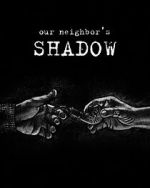 Watch Our Neighbors Shadow Movie2k