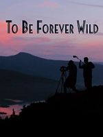 Watch To Be Forever Wild Movie2k