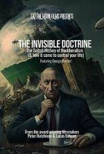 Watch The Invisible Doctrine: The Secret History of Neoliberalism (& how it came to control your life) Movie2k