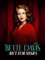 Watch Bette Davis Ain\'t for Sissies Movie2k