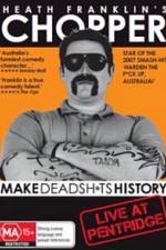 Watch Heath Franklins: Chopper Make Deadshits History - Live at Pentridge Movie2k