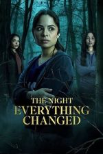 Watch The Night Everything Changed Movie2k