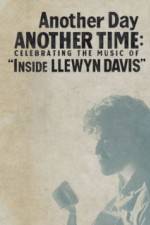 Watch Another Day, Another Time: Celebrating the Music of Inside Llewyn Davis Movie2k