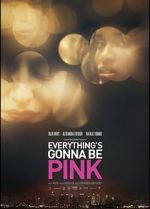 Watch Everything\'s Gonna Be Pink Movie2k