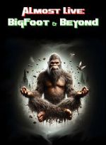 Watch Almost Live: Bigfoot & Beyond Movie2k