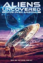 Watch Aliens Uncovered: UFOs Over Arizona Movie2k