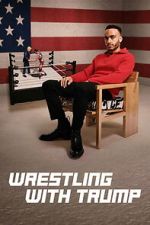 Watch Wrestling with Trump Movie2k