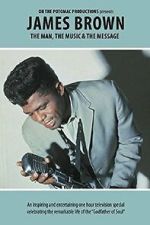 Watch James Brown - The Man, The Music & The Message Movie2k