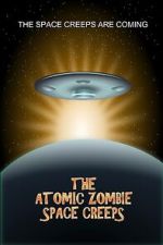 Watch The Atomic Zombie Space Creeps Movie2k