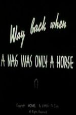 Watch Way Back When a Nag Was Only a Horse Movie2k