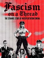 Watch Fascism on a Thread- The Strange Story of Nazisploitation Cinema Movie2k