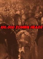 Watch 100, 000 Zombie Heads Movie2k