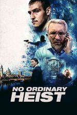 Watch No Ordinary Heist Movie2k