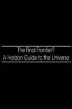 Watch The Final Frontier? A Horizon Guide to the Universe Movie2k