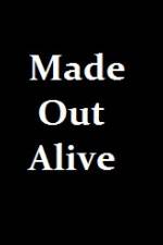 Watch Made Out Alive Movie2k