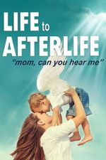 Watch Life to AfterLIfe: Mom, can you hear me? Movie2k