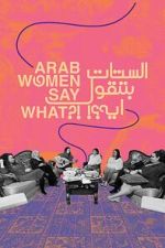 Watch Arab Women Say What Movie2k