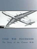 Watch Cold War Peacemaker: The Story of the Convair B-36 Movie2k
