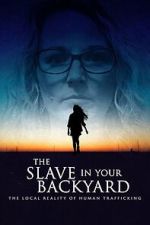 Watch The Slave in Your Backyard: The Local Reality of Human Trafficking Movie2k