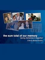 Watch The Sum Total of Our Memory: Facing Alzheimer\'s Together Movie2k