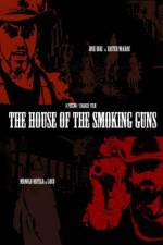 Watch The House of the Smoking Guns Movie2k