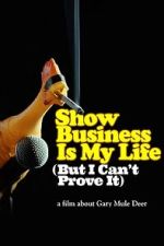 Watch Show Business Is My Life (But I Can\'t Prove It) Movie2k