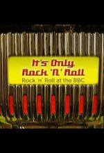 Watch It\'s Only Rock \'n\' Roll: Rock \'n\' Roll at the BBC Movie2k