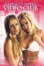 Watch Naughty Wives Video Club Movie2k