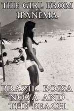 Watch The Girl from Ipanema: Brazil, Bossa Nova and the Beach Movie2k
