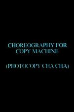 Watch Choreography for Copy Machine (Photocopy Cha Cha) Movie2k