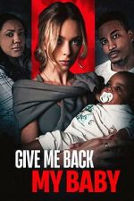 Watch Give Me Back My Baby Movie2k
