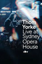 Watch Thom Yorke Live at Sydney Opera House Movie2k