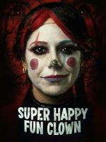 Watch Super Happy Fun Clown Movie2k